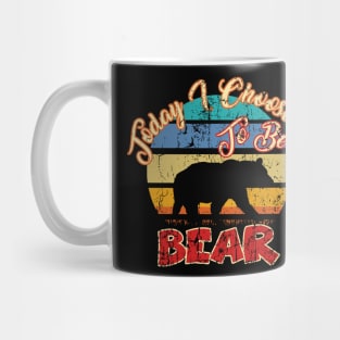 Vintage Today I Choose To Be A Bear Funny Gift Mug